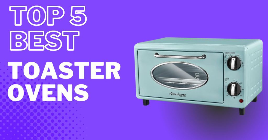 Top 5 best Toaster Ovens