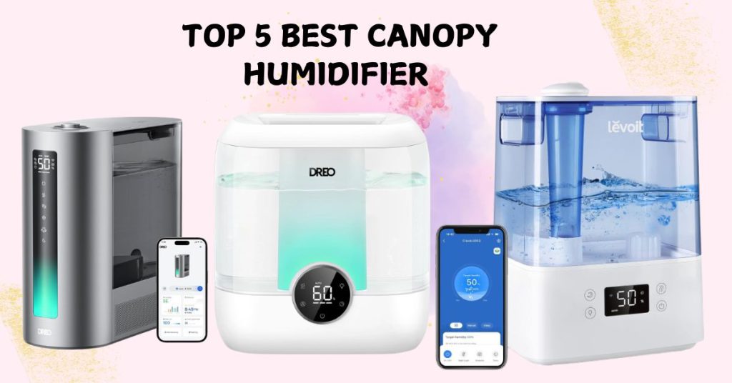 top 5 best Canopy Humidifier